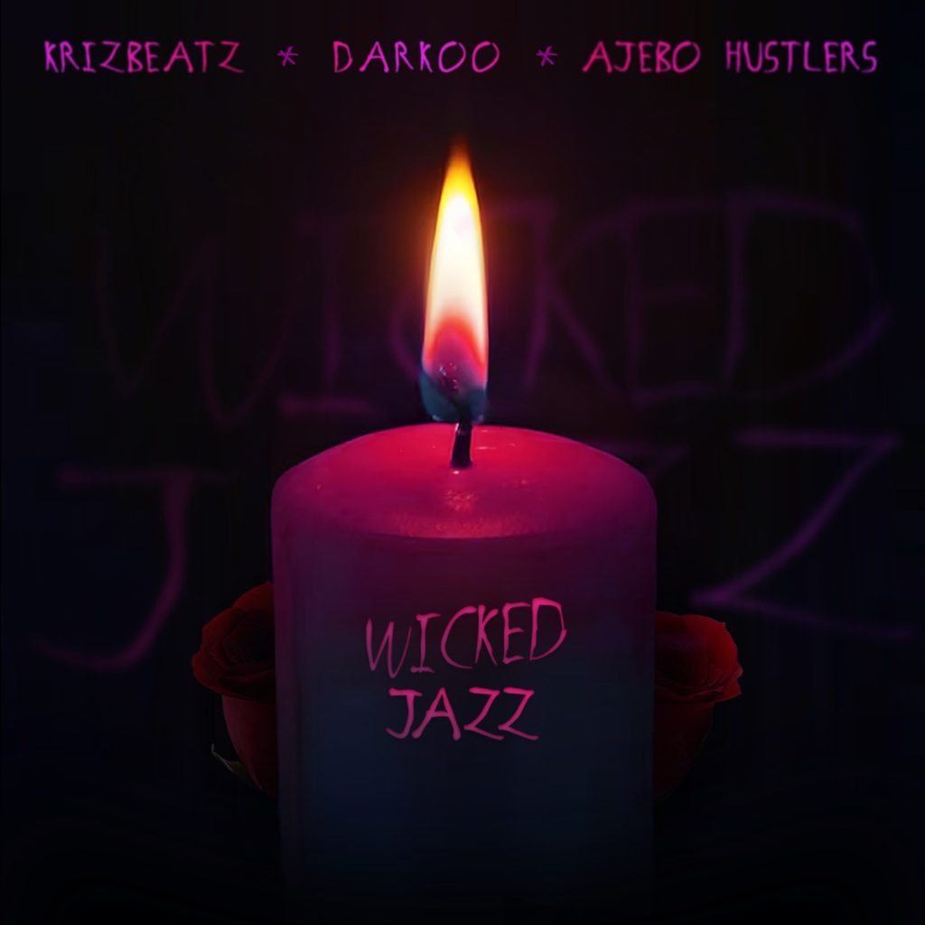 Krizbeatz – Wicked Jazz Ft. Darkoo, Ajebo Hustlers