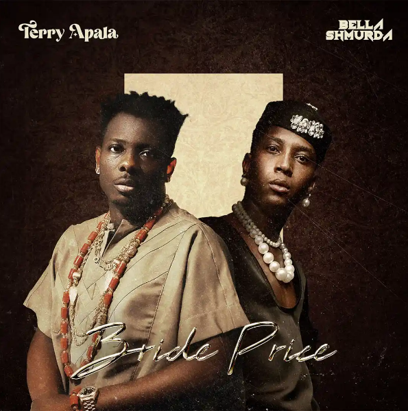 Terry Apala – Bride Price Ft. Bella Shmurda