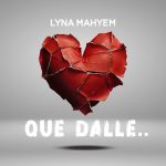 Lyna Mahyem – Que Dalle
