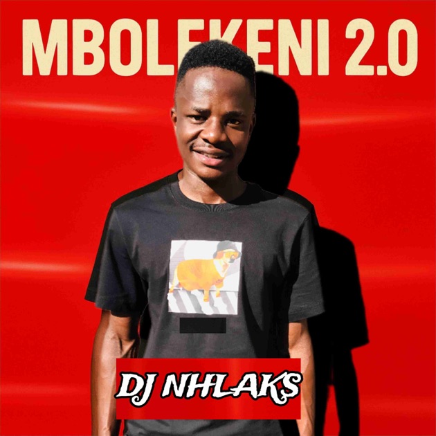 DJ Nhlaks - Mbolekeni 2.0