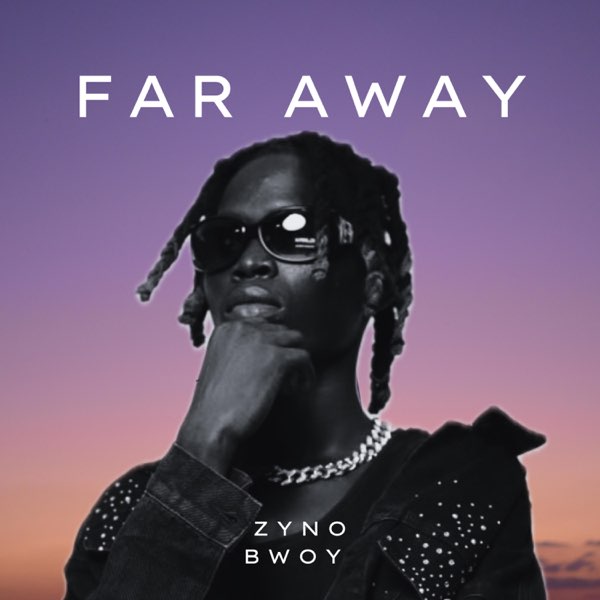 Zyno Bwoy IQ - Far Away